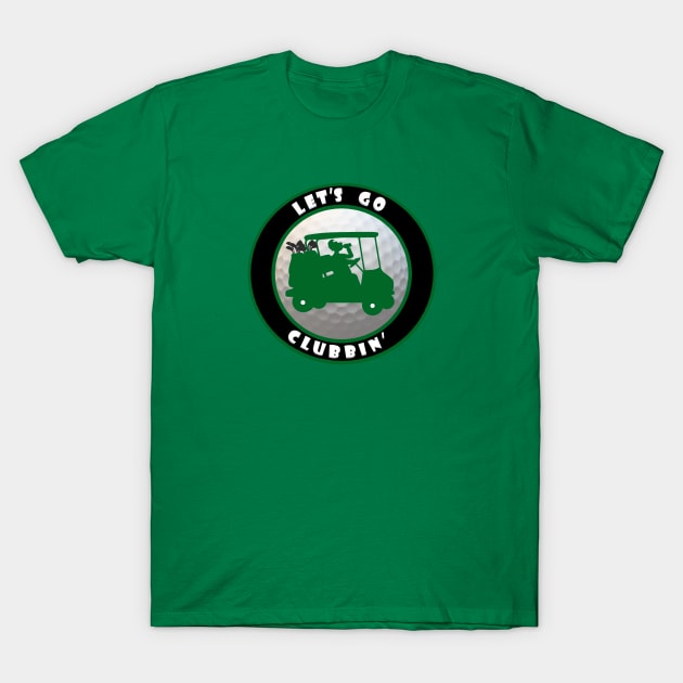 Lets Go Clubbin' Green T-Shirt by KJKlassiks